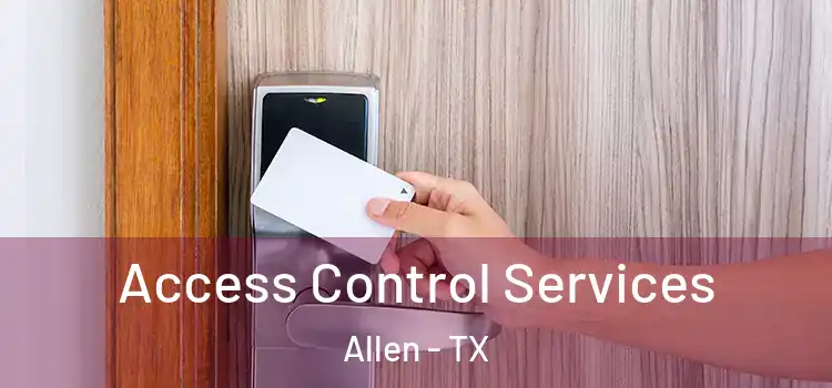 Access Control Services Allen - TX