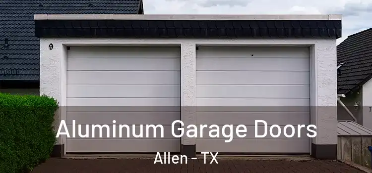  Aluminum Garage Doors Allen - TX