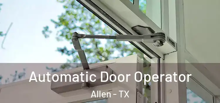 Automatic Door Operator Allen - TX