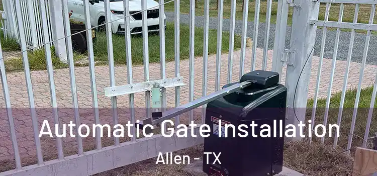 Automatic Gate Installation Allen - TX