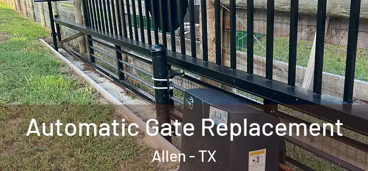  Automatic Gate Replacement Allen - TX