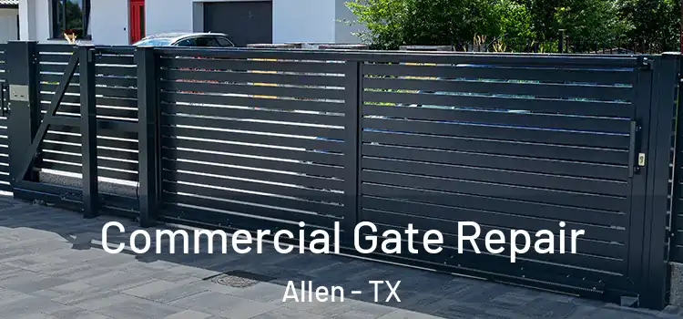 Commercial Gate Repair Allen - TX