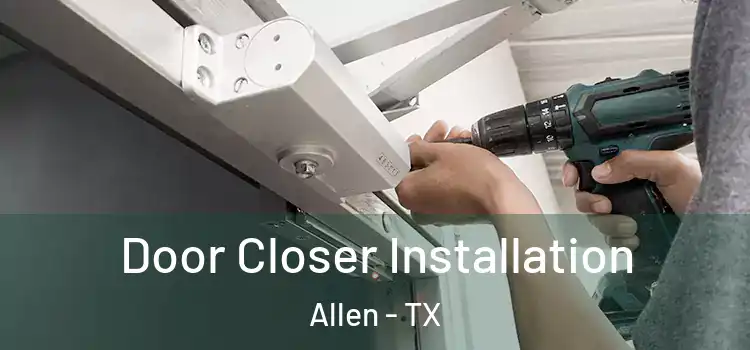  Door Closer Installation Allen - TX