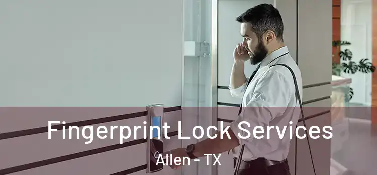  Fingerprint Lock Services Allen - TX