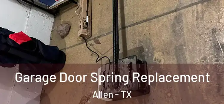  Garage Door Spring Replacement Allen - TX