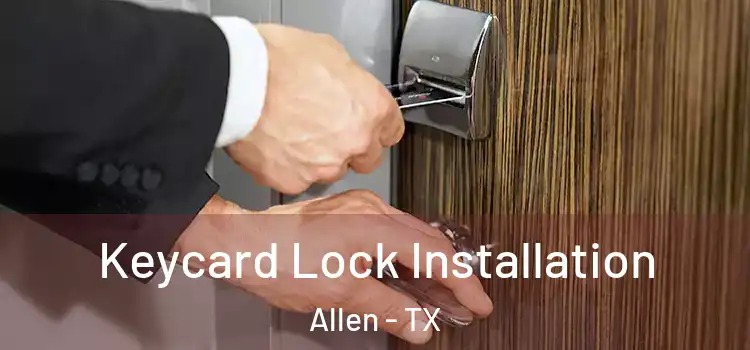 Keycard Lock Installation Allen - TX
