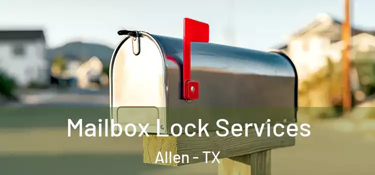  Mailbox Lock Services Allen - TX