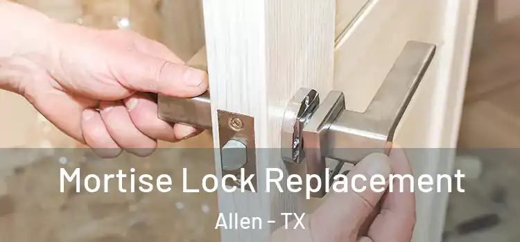 Mortise Lock Replacement Allen - TX