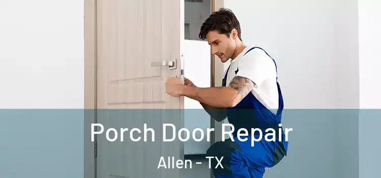  Porch Door Repair Allen - TX