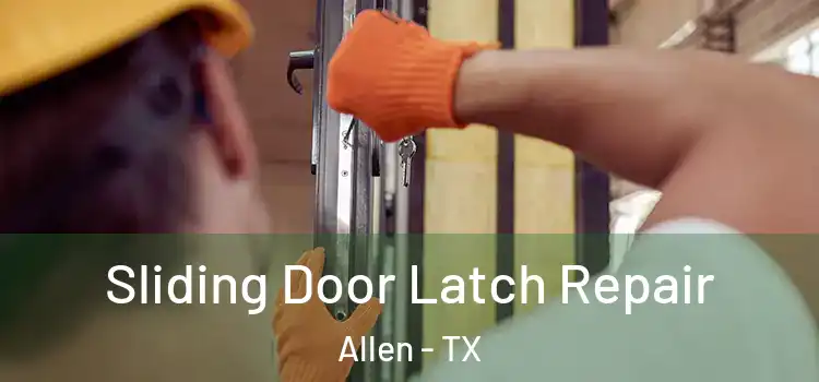Sliding Door Latch Repair Allen - TX
